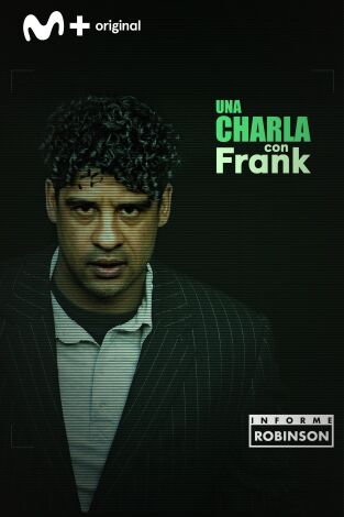 Informe Robinson. T(1). Informe Robinson (1): Una Charla con Frank
