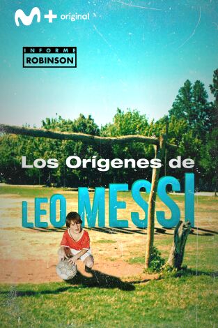 Informe Robinson. T(1). Informe Robinson (1): Los orígenes de Leo Messi