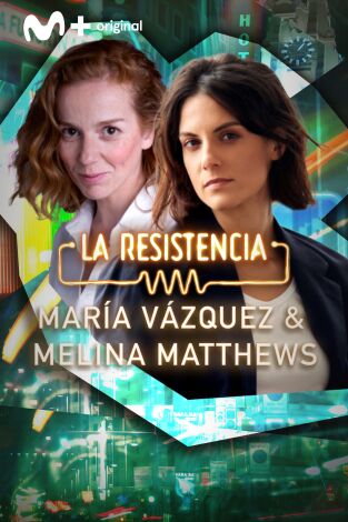 La Resistencia. T(T6). La Resistencia (T6): María Vázquez y Melina Matthews