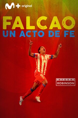 Informe Robinson. T(6). Informe Robinson (6): Radamel Falcao: Un acto de fe