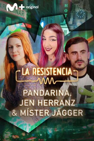 La Resistencia. T(T6). La Resistencia (T6): Mister Jägger, Jen Herranz y Pandarina