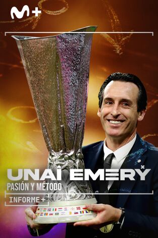 Informe Plus+. Unai Emery. Pasión y método