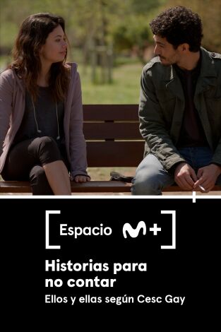 Espacio M+. T(T1). Espacio M+ (T1): Historias para no contar. Ellos y ellas según Cesc Gay