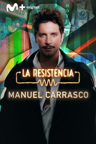 La Resistencia. T(T6). La Resistencia (T6): Manuel Carrasco