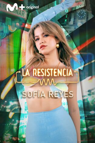 La Resistencia. T(T6). La Resistencia (T6): Sofía Reyes