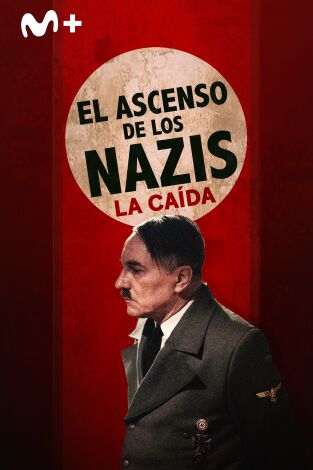 El ascenso de los nazis: la caída. El ascenso de los nazis: la caída 