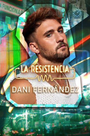 La Resistencia. T(T6). La Resistencia (T6): Dani Fernández