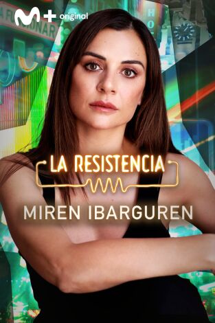 La Resistencia. T(T6). La Resistencia (T6): Miren Ibarguren