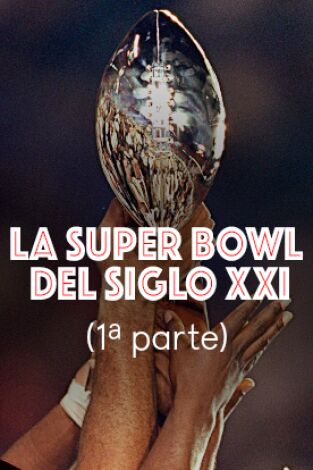 La Super Bowl del Siglo XXI (1ª parte)