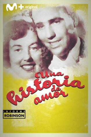 Informe Robinson. T(7). Informe Robinson (7): Una historia de amor