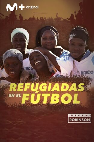 Informe Robinson. T(11). Informe Robinson (11): Refugiadas en el fútbol