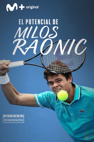 Informe Robinson. T(4). Informe Robinson (4): El potencial de Milos Raonic