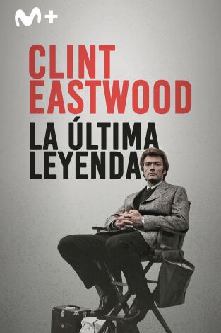 Clint Eastwood: la última leyenda