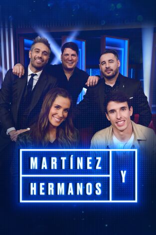 Martínez y Hermanos. T(T3). Martínez y Hermanos (T3): Andy y Lucas, María Pombo y Álex Márquez