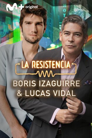 La Resistencia. T(T6). La Resistencia (T6): Lucas Vidal y Boris Izaguirre