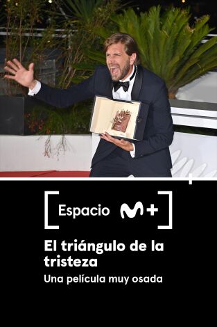 Espacio M+. T(T1). Espacio M+ (T1): El triángulo de la tristeza. Una película muy osada