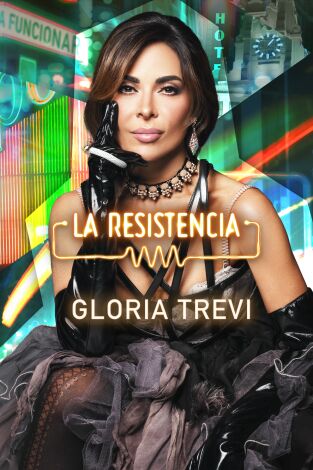 La Resistencia. T(T6). La Resistencia (T6): Gloria Trevi