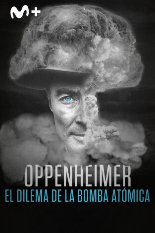 Oppenheimer: el dilema de la bomba atómica