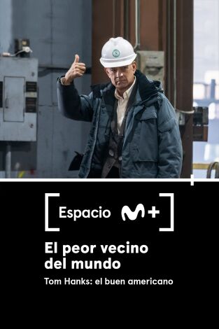 Espacio M+. T(T1). Espacio M+ (T1): El peor vecino del mundo. Tom Hanks: el buen americano