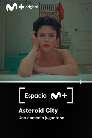 Espacio M+. T(T1). Espacio M+ (T1): Asteroid City: Una comedia juguetona