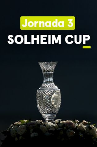 The Solheim Cup. The Solheim Cup. Jornada 3. Parte 2