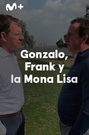 Sueños de Golf. T(2023). Sueños de Golf (2023): Gonzalo, Frank y la Mona Lisa