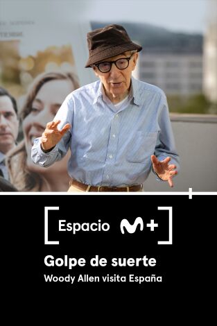 Espacio M+. T(T1). Espacio M+ (T1): Golpe de suerte. Woody Allen visita España