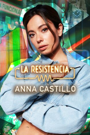 La Resistencia. T(T7). La Resistencia (T7): Anna Castillo