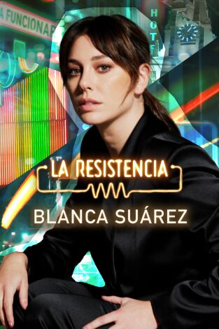 La Resistencia. T(T7). La Resistencia (T7): Blanca Suárez