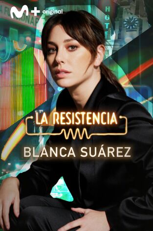 La Resistencia. T(T7). La Resistencia (T7): Blanca Suárez