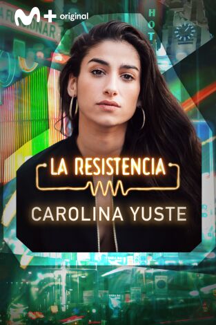 La Resistencia. T(T7). La Resistencia (T7): Carolina Yuste