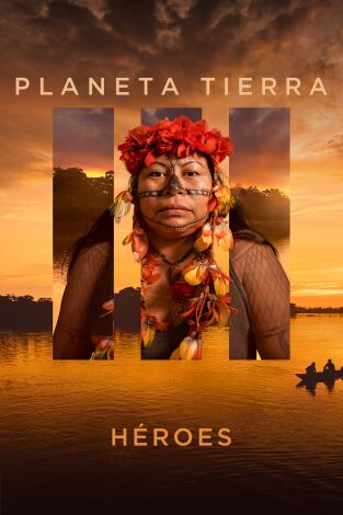 Planeta Tierra III. Planeta Tierra III: Héroes