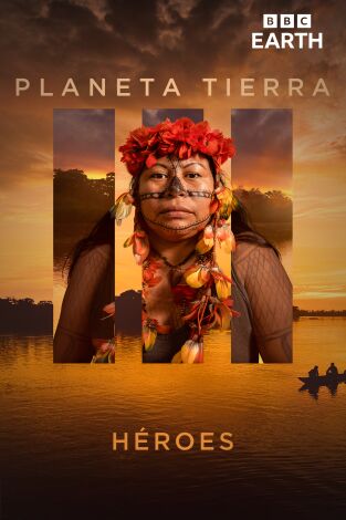 Planeta Tierra III. Planeta Tierra III: Héroes