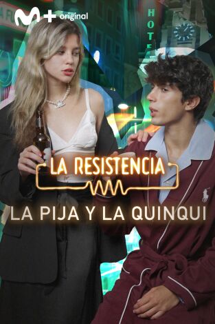 La Resistencia. T(T7). La Resistencia (T7): La Pija y la Quinqui