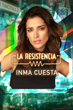 La Resistencia. T(T7). La Resistencia (T7): Inma Cuesta