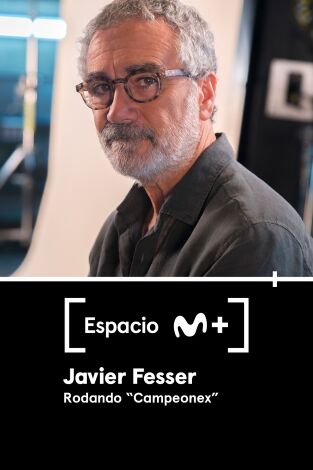 Espacio M+. T(T1). Espacio M+ (T1): Javier Fesser. Rodando Campeonex