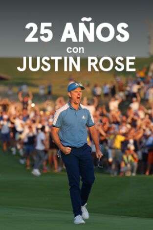 Sueños de Golf. T(2023). Sueños de Golf (2023): 25 años con Justin Rose