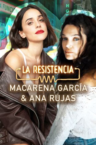 La Resistencia. T(T7). La Resistencia (T7): Macarena García y Ana Rujas