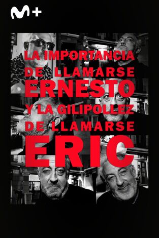 La importancia de llamarse Ernesto y la gilipollez de llamarse Eric