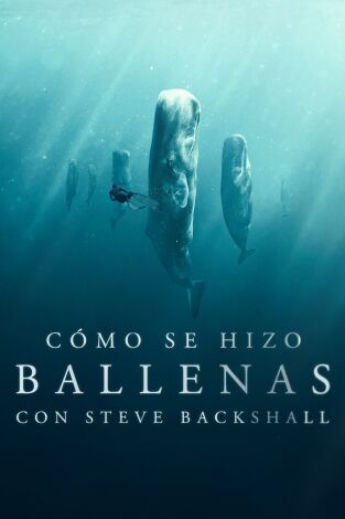 Cómo se hizo Ballenas con Steve Backshall. Cómo se hizo Ballenas...: Cómo se hizo Cazadoras