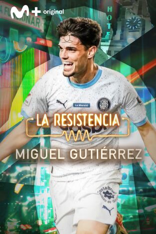 La Resistencia. T(T7). La Resistencia (T7): Miguel Gutiérrez