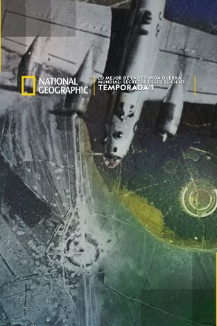Lo mejor de la Segunda Guerra Mundial: Secretos desde el cielo