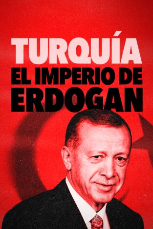 Turquía: El imperio de Erdogan. Turquía: El imperio de...: Ep.2