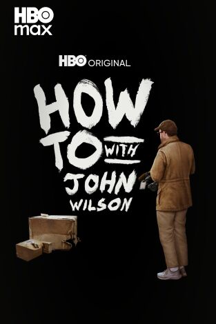 How To With John Wilson. T(T2). How To With John Wilson (T2)