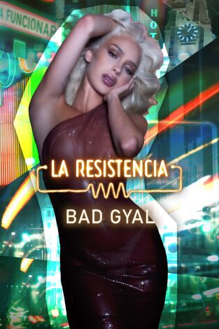 La Resistencia. T(T7). La Resistencia (T7): Bad Gyal