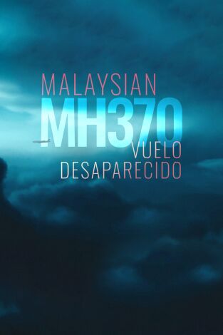 Malaysia MH370: vuelo desaparecido. Malaysia MH370: vuelo desaparecido 