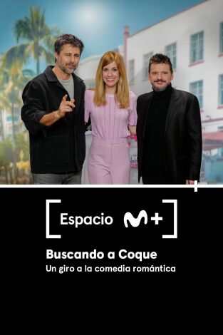 Espacio M+. T(T1). Espacio M+ (T1): Buscando a Coque. Un giro a la comedia romántica