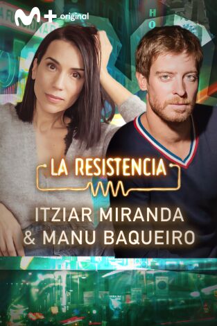 La Resistencia. T(T7). La Resistencia (T7): Itziar Miranda y Manu Baqueiro