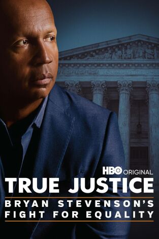 True Justice: Bryan Stevenson's Fight for Equality