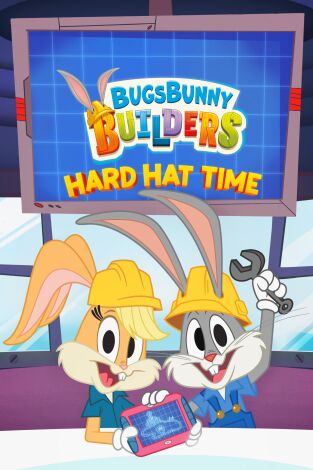 Bugs Bunny Builders: A ponerse el casco. T(T1). Bugs Bunny... (T1): A ponerse el casco